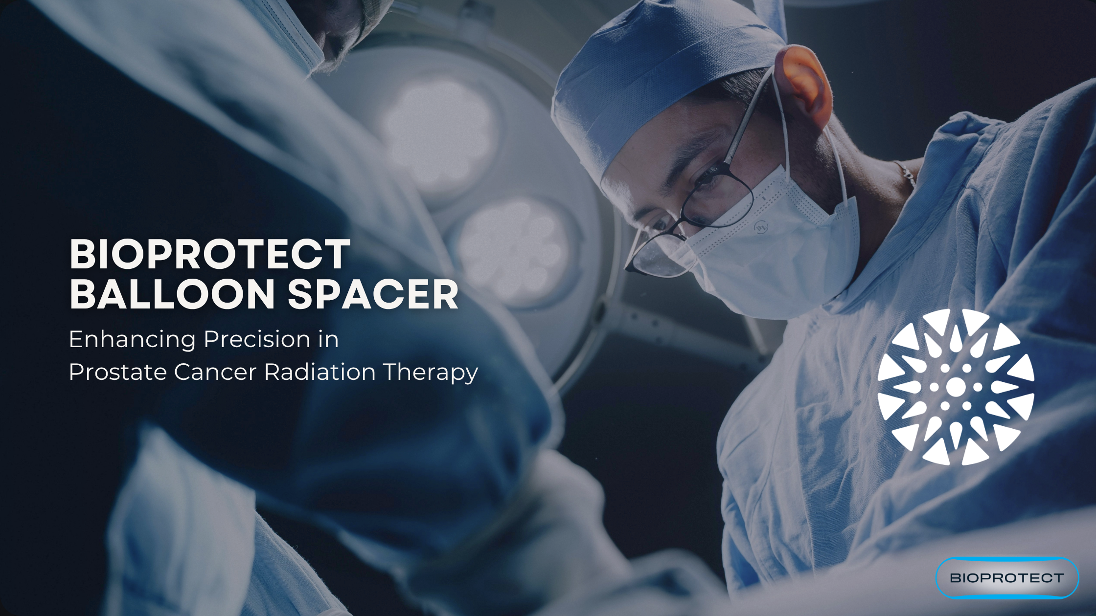 Two surgeons in blue scrubs and surgical masks are performing an operation under bright surgical lights. Text on the left reads "BIOPROTECT BALLOON SPACER Enhancing Precision in Prostate Cancer Radiation Therapy." A white circular logo with geometric shapes is visible on the right side, along with a small "BIOPROTECT" label at the bottom right corner.